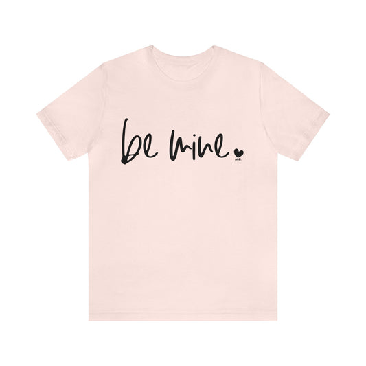 Be Mine Bella Canvas Tee