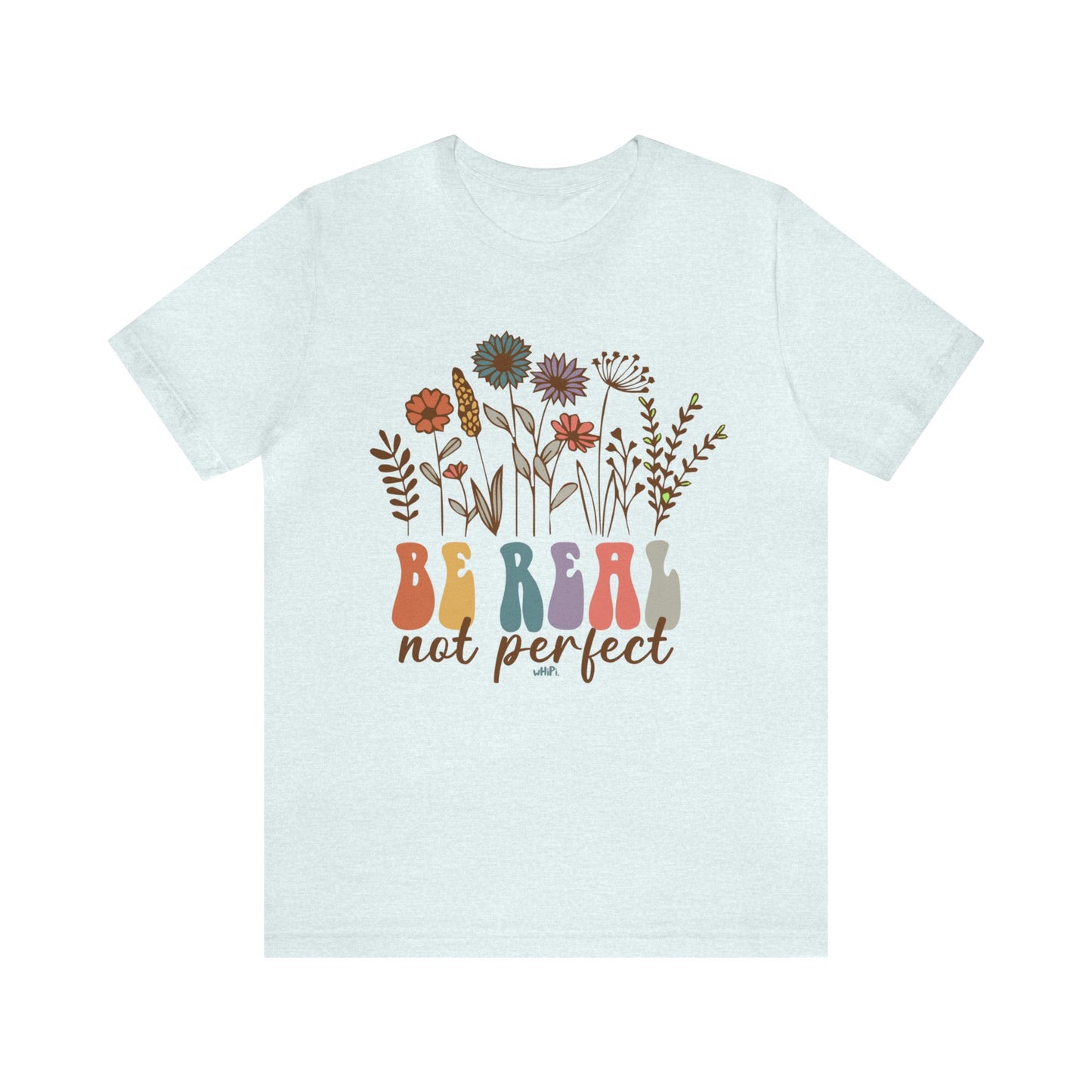 Be Real Not Perfect Tee