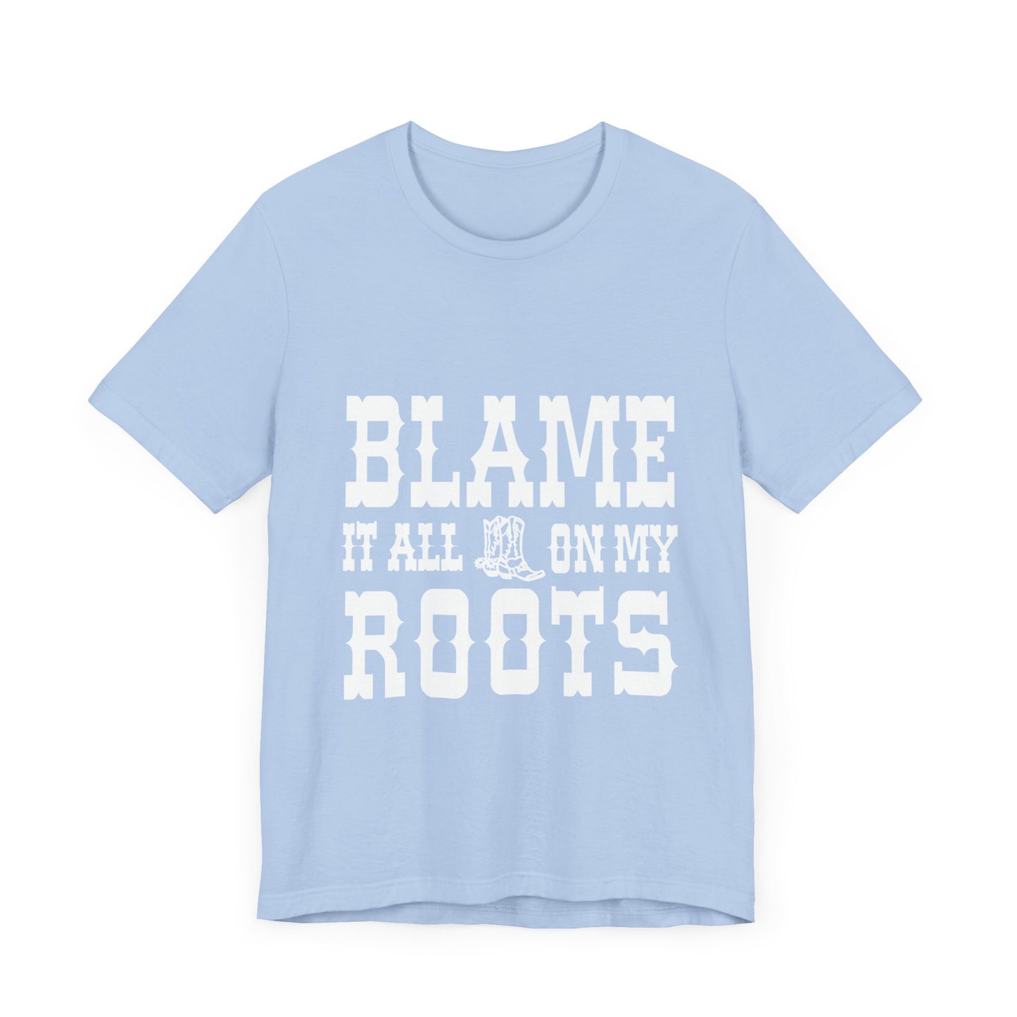 Blame It All On My Roots Graphic Tee