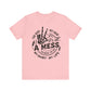 It’s All a Mess Tee