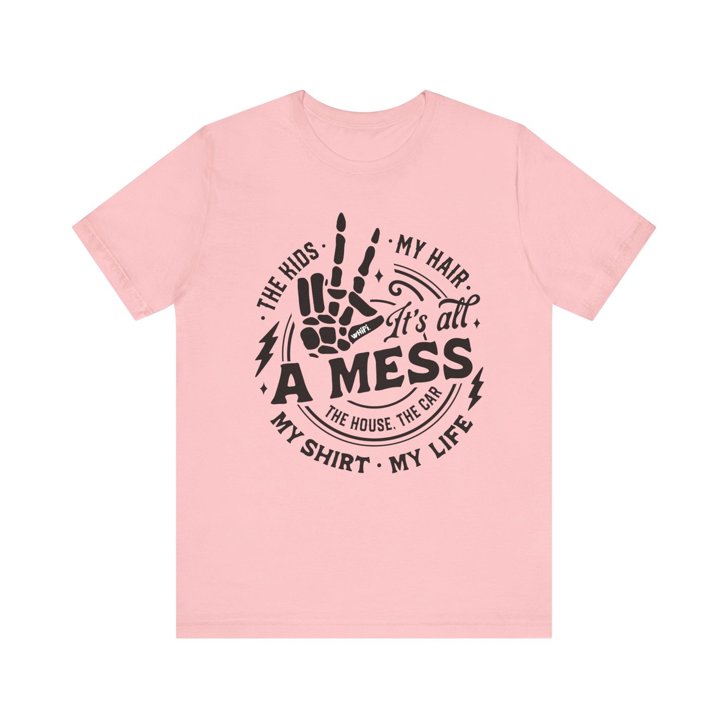 It’s All a Mess Tee