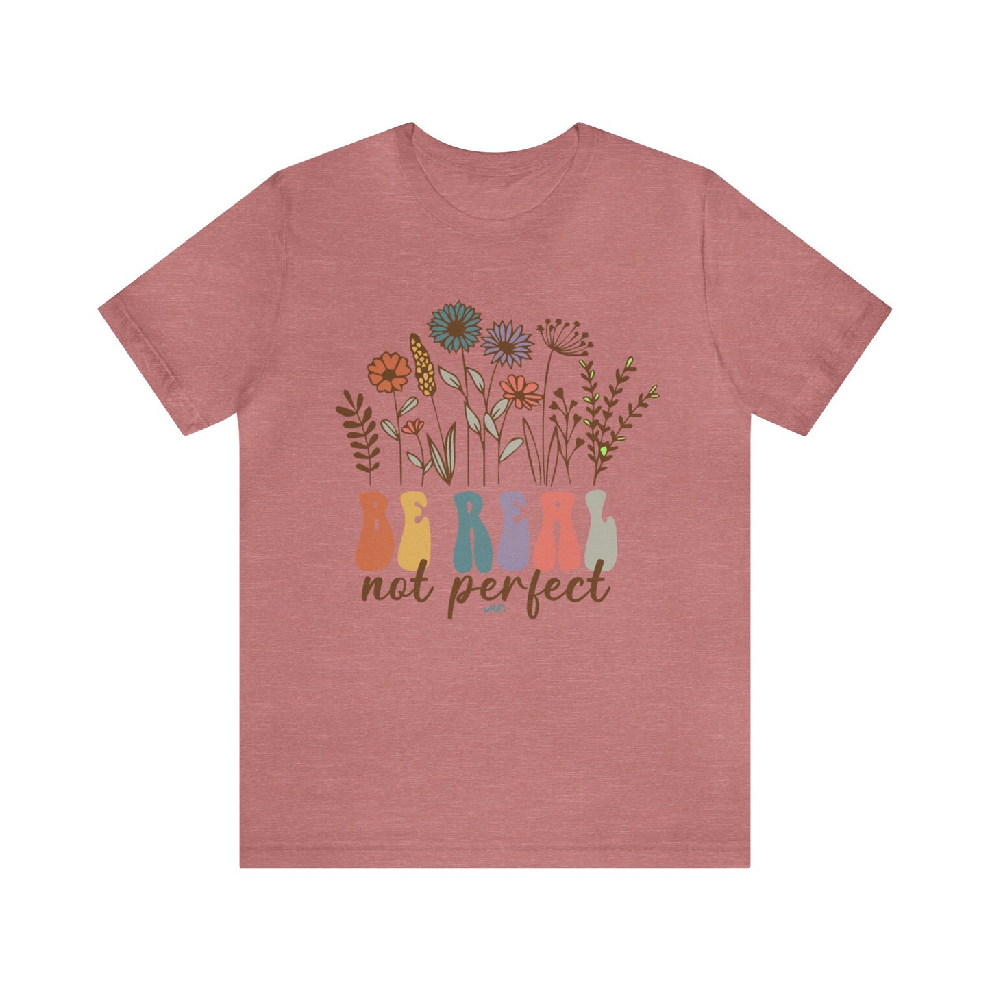 Be Real Not Perfect Tee