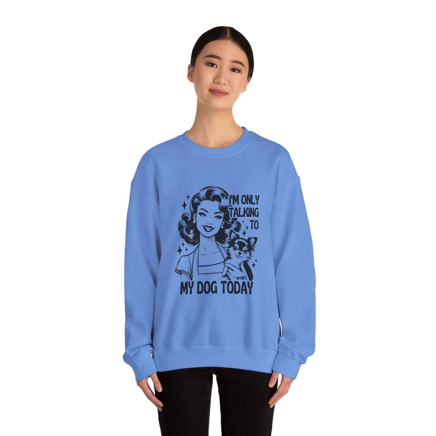 I'm Only Talking To My Dog Crewneck Sweatshirt