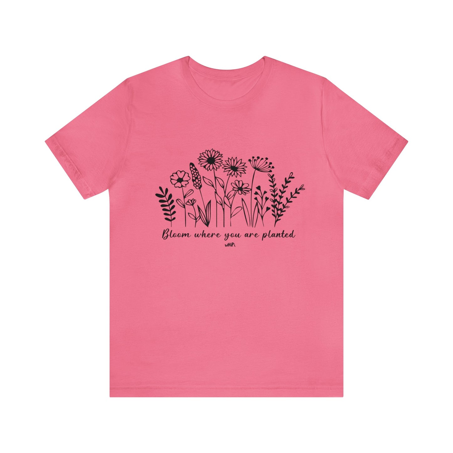 Bloom Where You Are Planted Tee