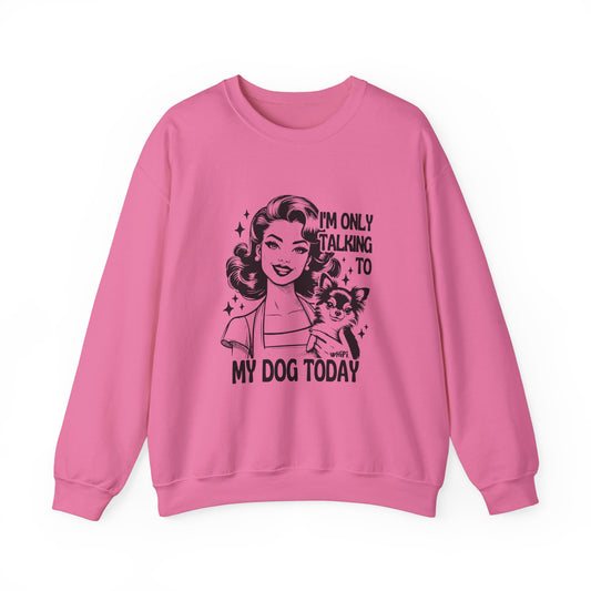 I'm Only Talking To My Dog Crewneck Sweatshirt