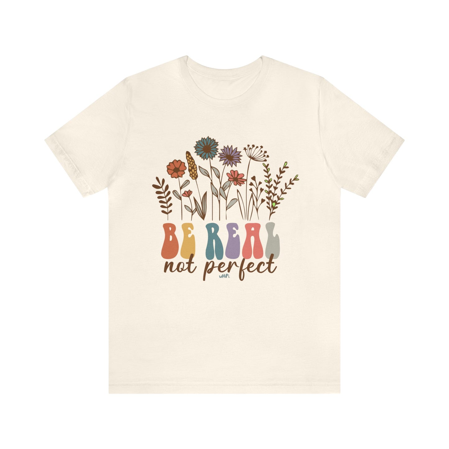 Be Real Not Perfect Tee