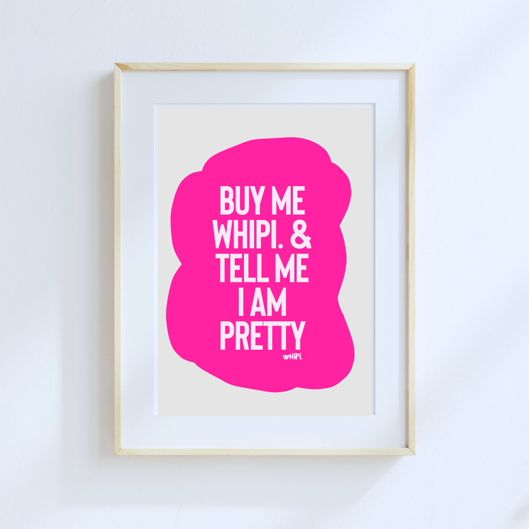 wHiPi. Digital Wall Art—Buy Me wHiPi. & Tell Me I Am Pretty